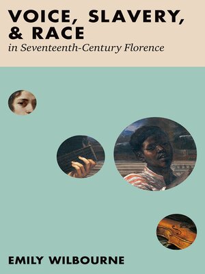 cover image of Voice, Slavery, and Race in Seventeenth-Century Florence